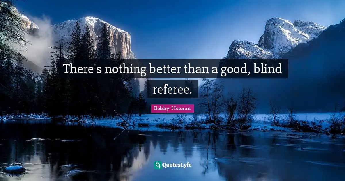 Easter Quotes: "There's nothing better than a good, blind referee."
