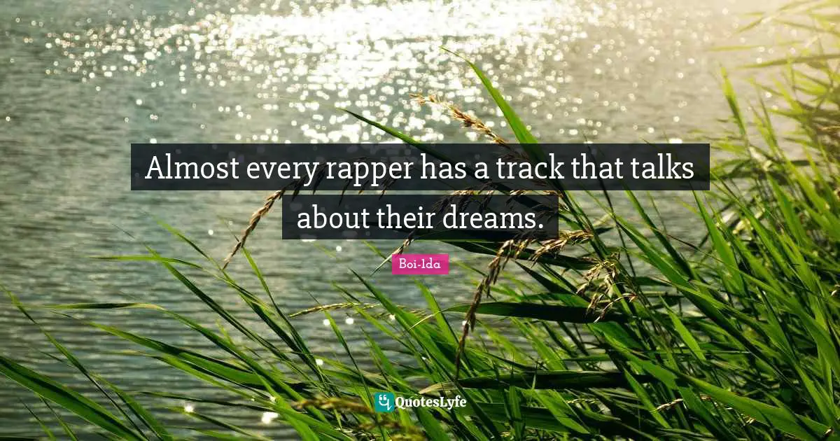Almost every rapper has a track that talks about their dreams.