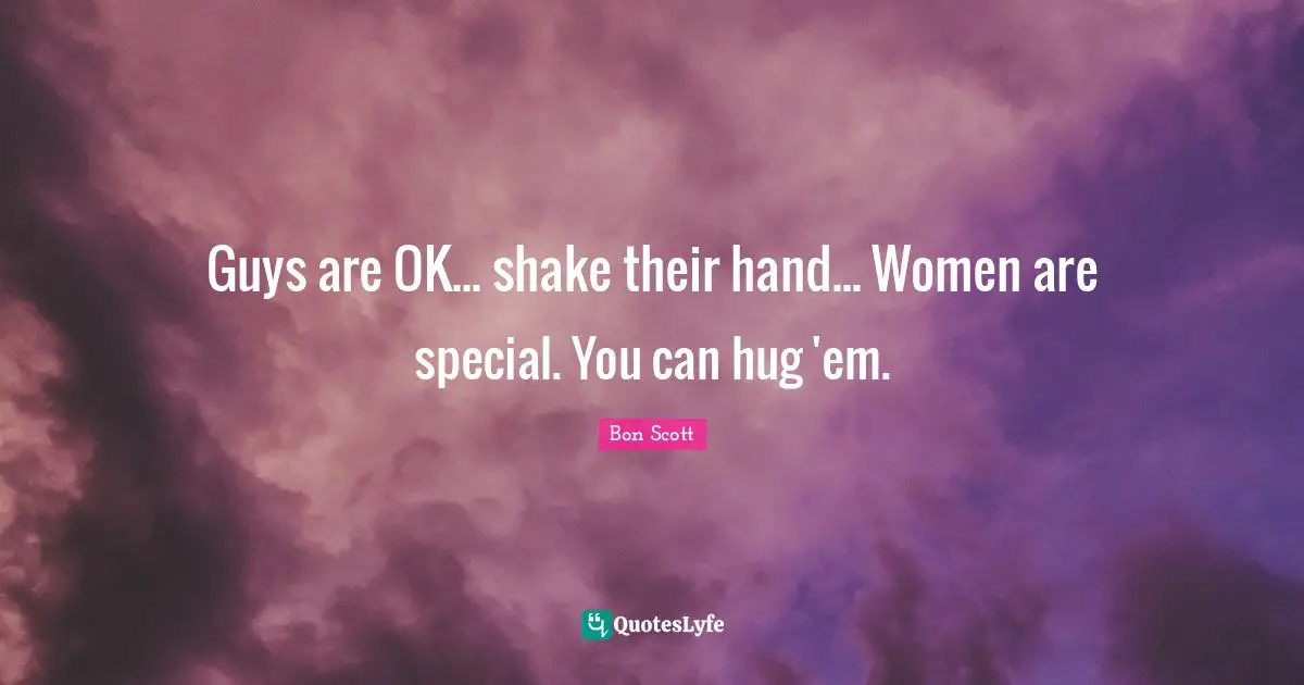 Guys are OK... shake their hand... Women are special. You can hug 'em.