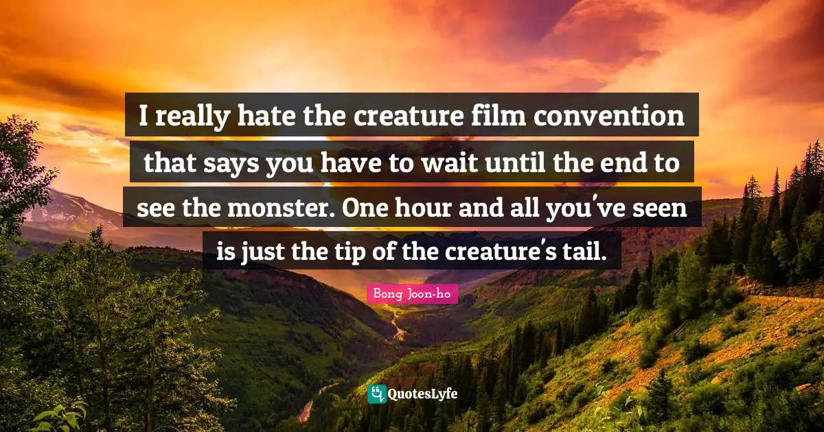 I really hate the creature film convention that says you have to wait until the end to see the monster. One hour and all you've seen is just the tip of the creature's tail.