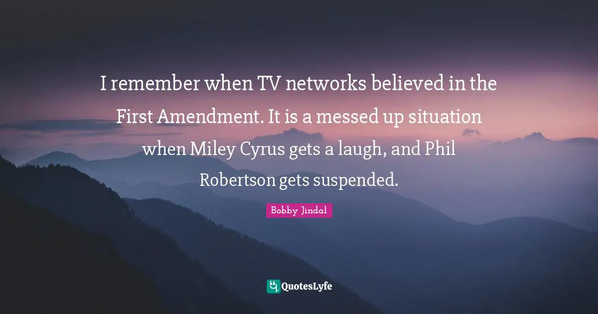 I remember when TV networks believed in the First Amendment. It is a messed up situation when Miley Cyrus gets a laugh, and Phil Robertson gets suspended.