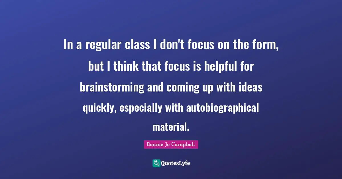 In a regular class I don't focus on the form, but I think that focus is helpful for brainstorming and coming up with ideas quickly, especially with autobiographical material.