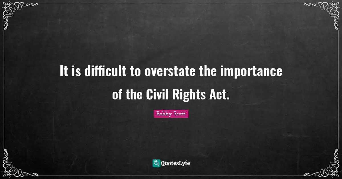 It is difficult to overstate the importance of the Civil Rights Act.