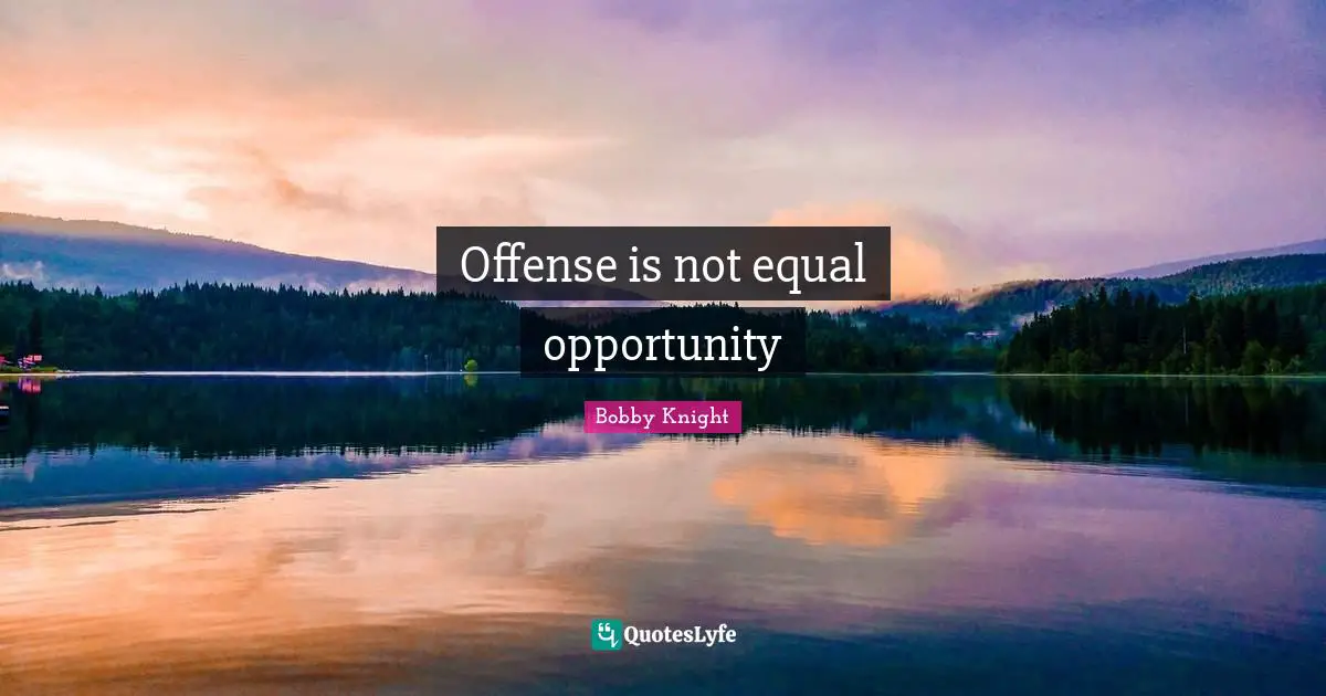 Offense is not equal opportunity