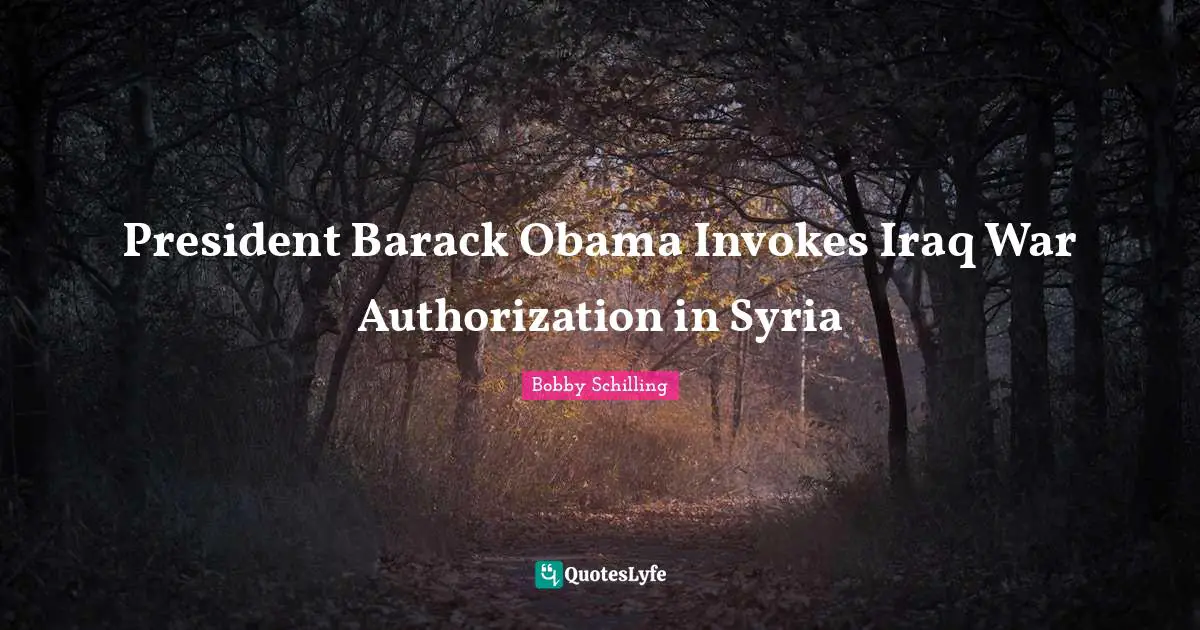 President Barack Obama Invokes Iraq War Authorization in Syria