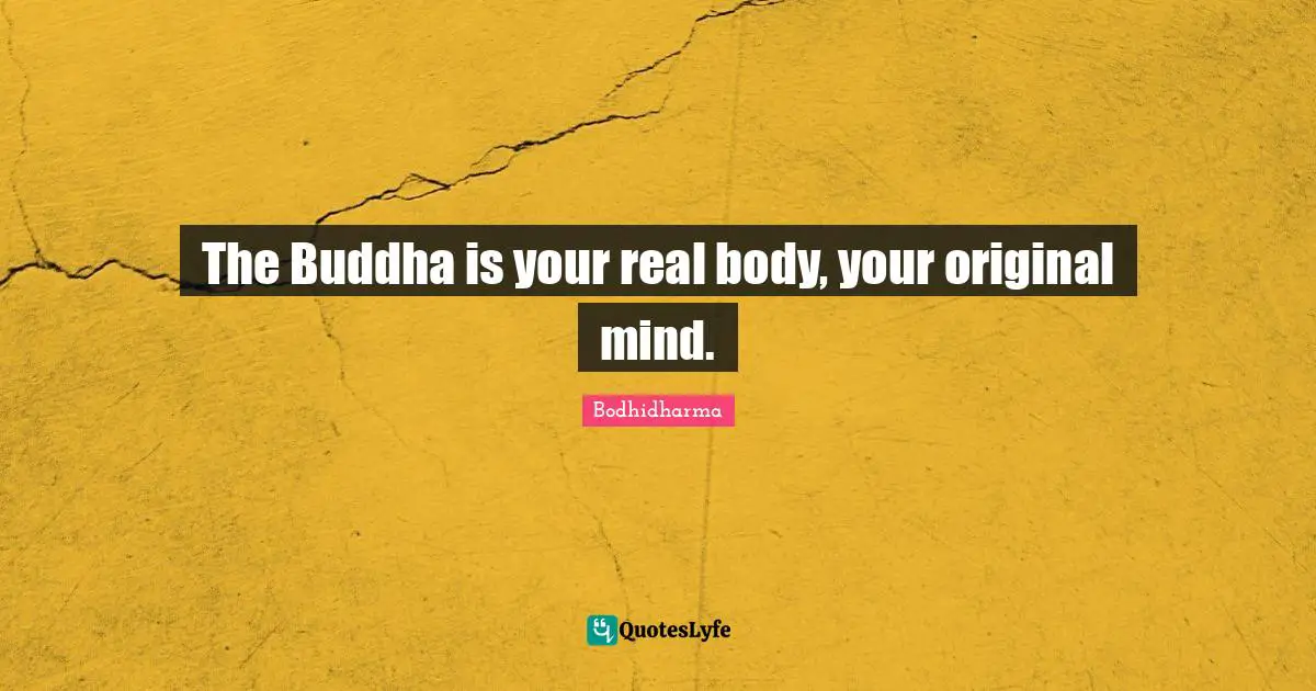 The Buddha is your real body, your original mind.