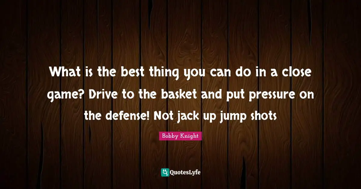 What is the best thing you can do in a close game? Drive to the basket and put pressure on the defense! Not jack up jump shots