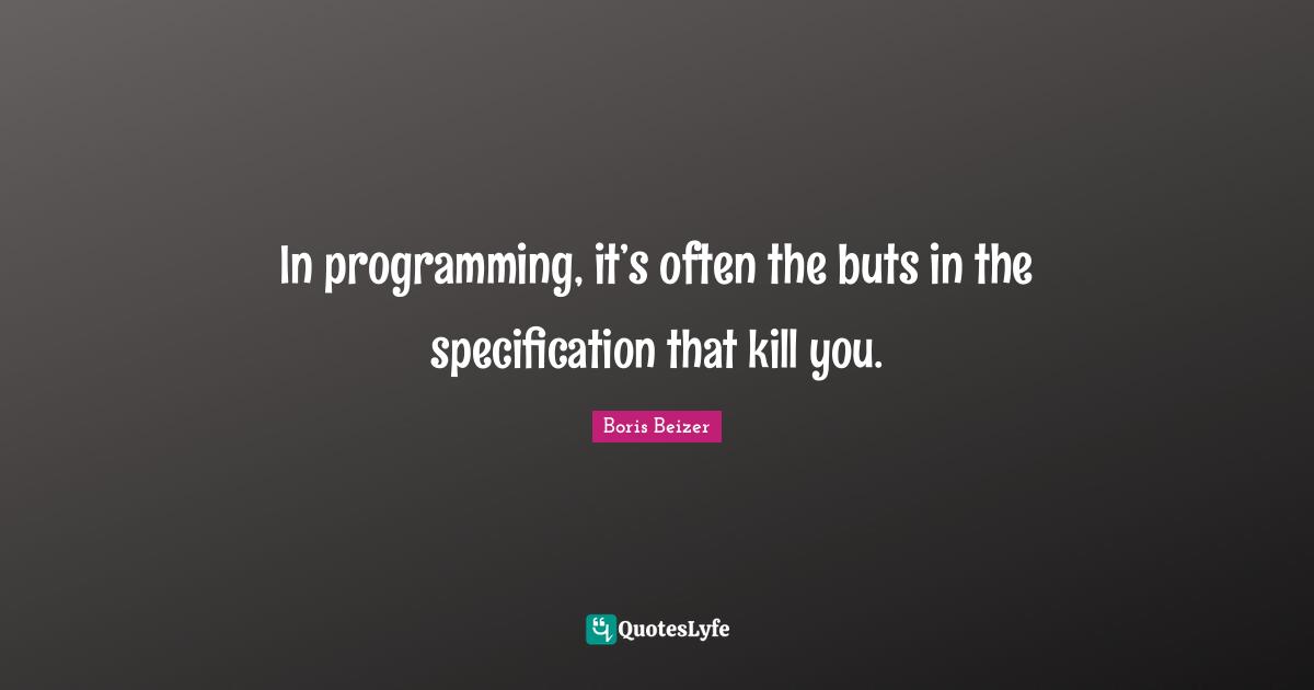 In programming, it’s often the buts in the specification that kill you.