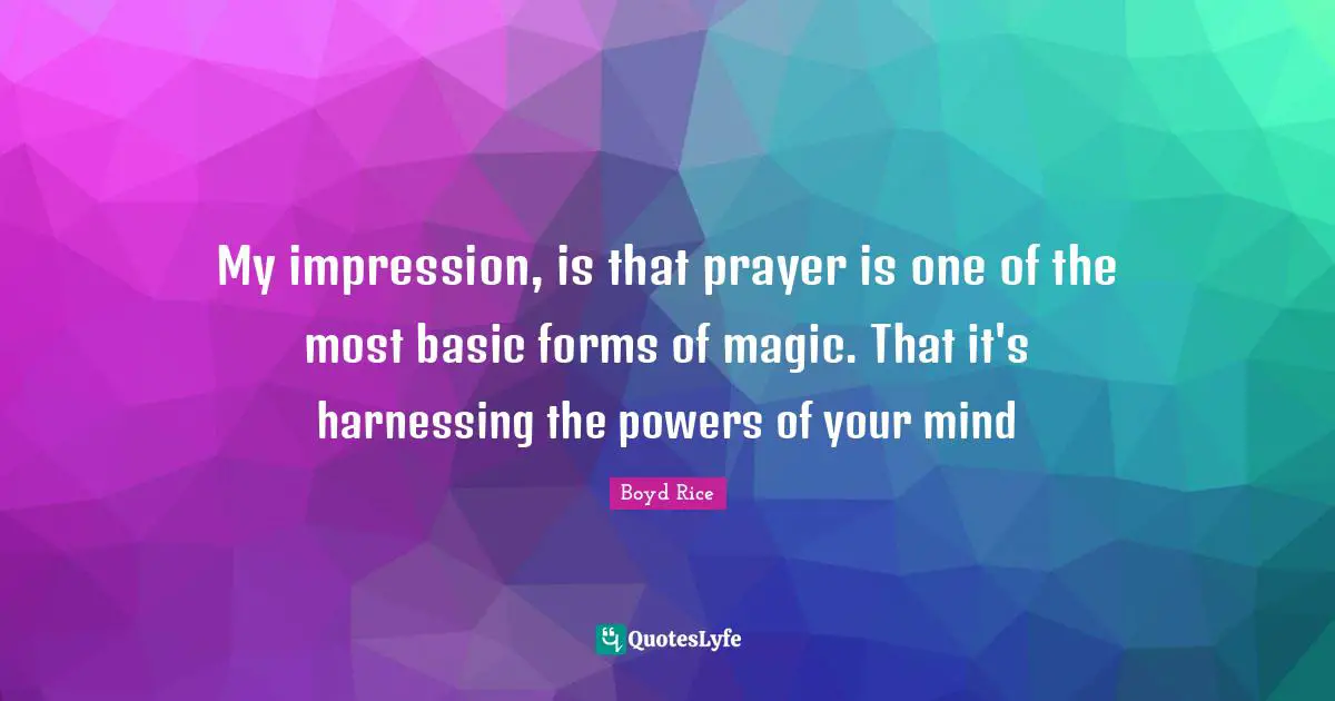 My impression, is that prayer is one of the most basic forms of magic. That it's harnessing the powers of your mind
