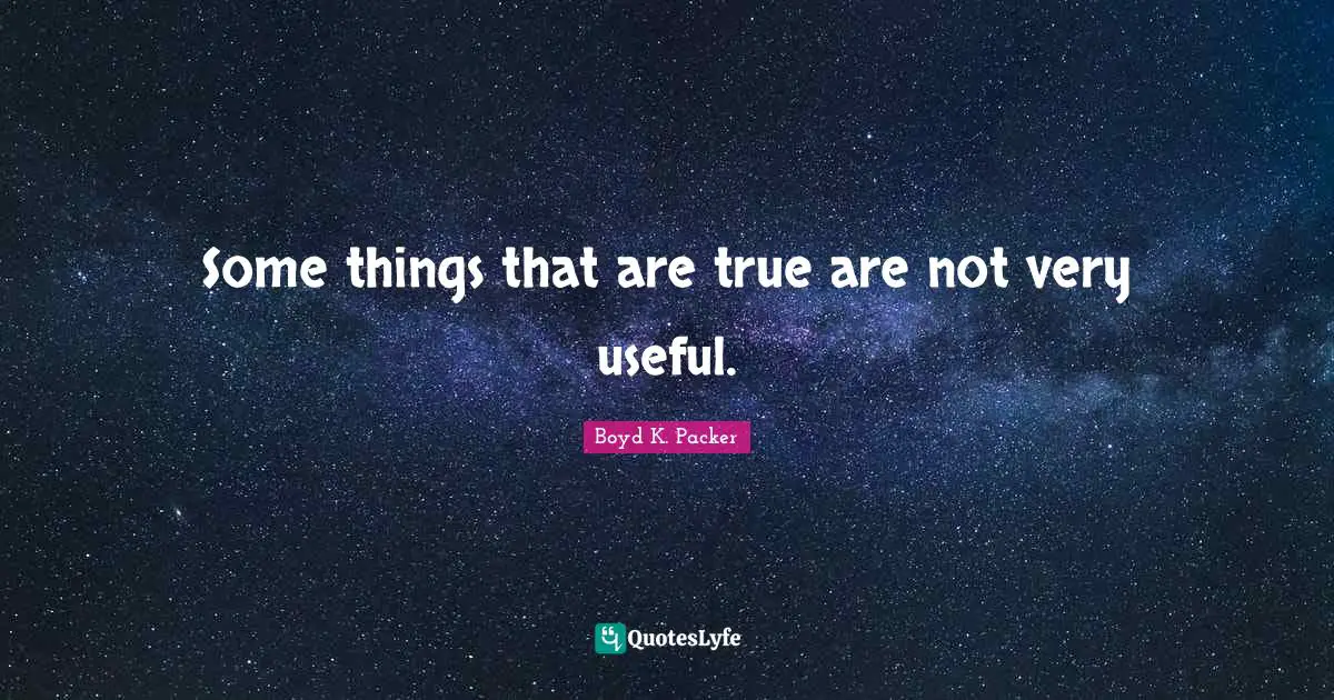Some things that are true are not very useful.