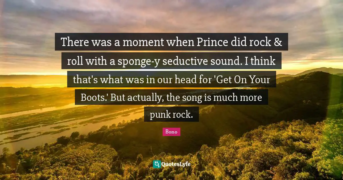 Seductive Quotes: "There was a moment when Prince did rock & roll with a sponge-y seductive sound. I think that's what was in our head for 'Get On Your Boots.' But actually, the song is much more punk rock."