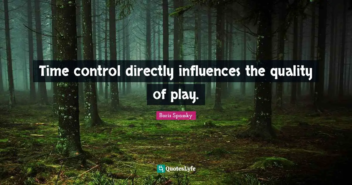 Time control directly influences the quality of play.