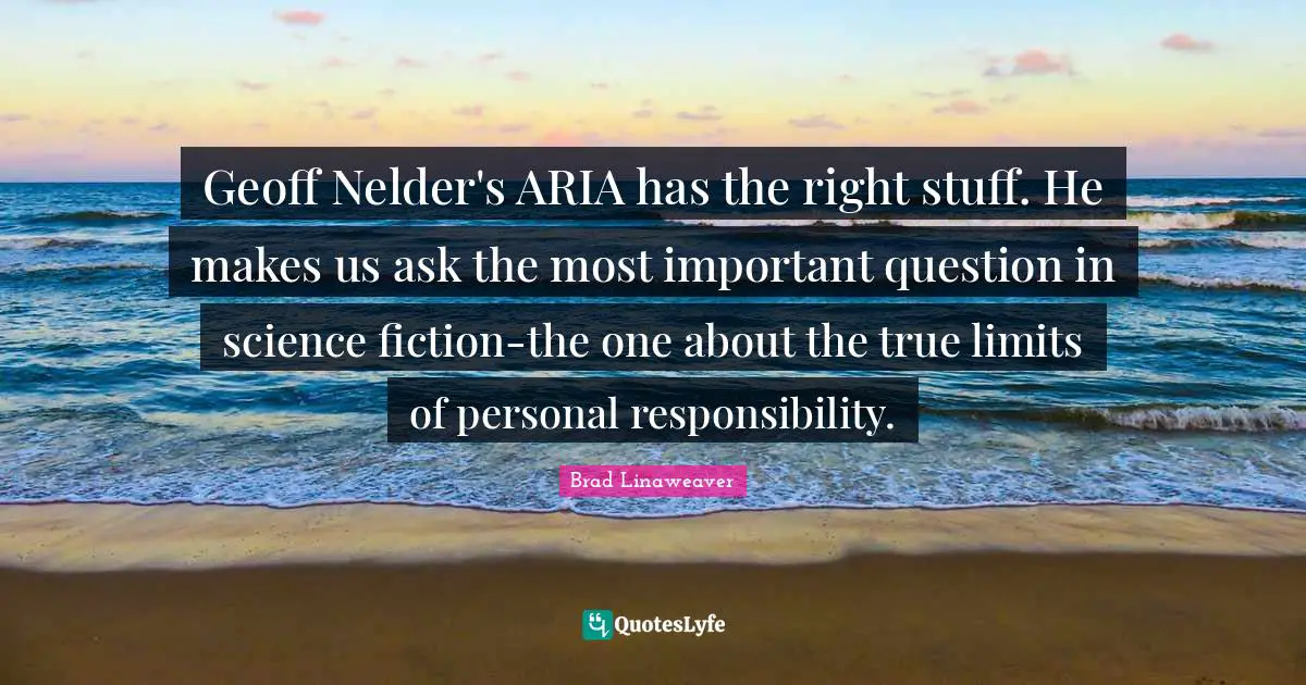 Geoff Nelder's ARIA has the right stuff. He makes us ask the most important question in science fiction-the one about the true limits of personal responsibility.