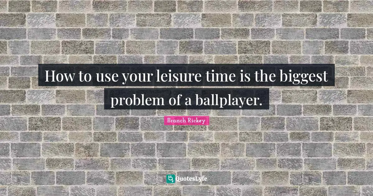 How to use your leisure time is the biggest problem of a ballplayer.
