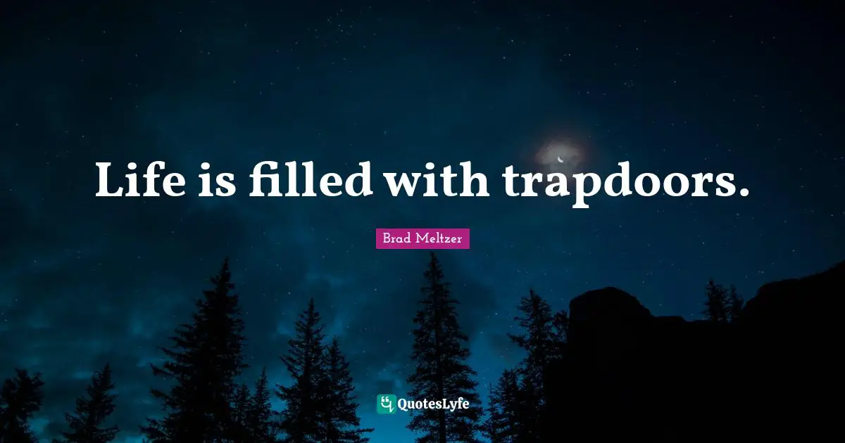 Life is filled with trapdoors.