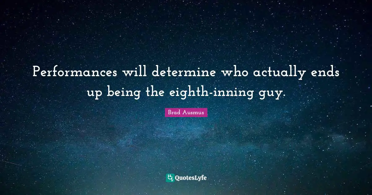 Performances will determine who actually ends up being the eighth-inning guy.