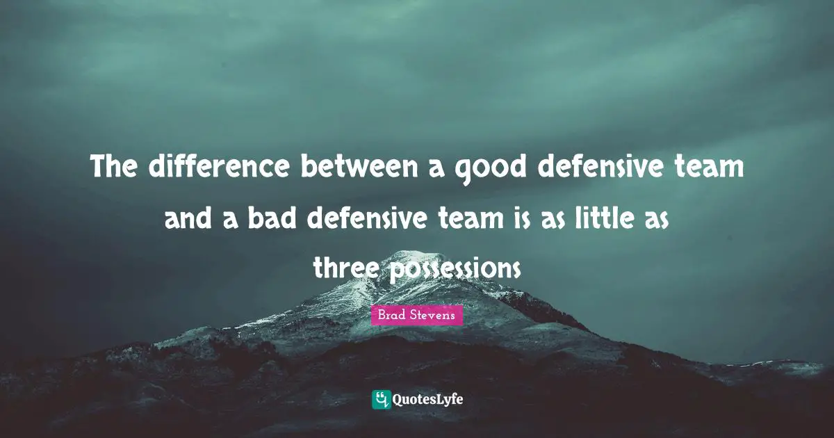 The difference between a good defensive team and a bad defensive team is as little as three possessions
