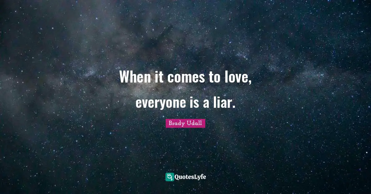 When it comes to love, everyone is a liar.