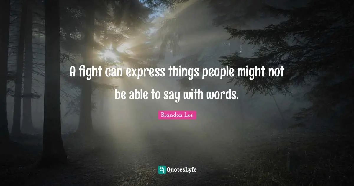 A fight can express things people might not be able to say with words.