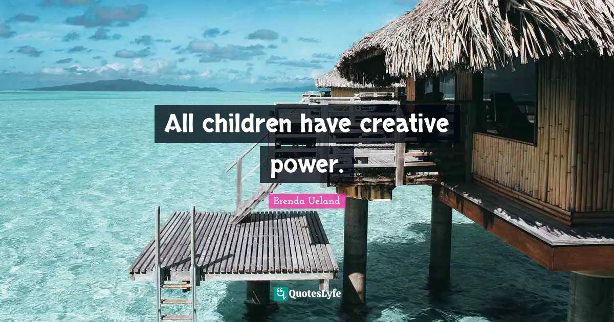 All children have creative power.