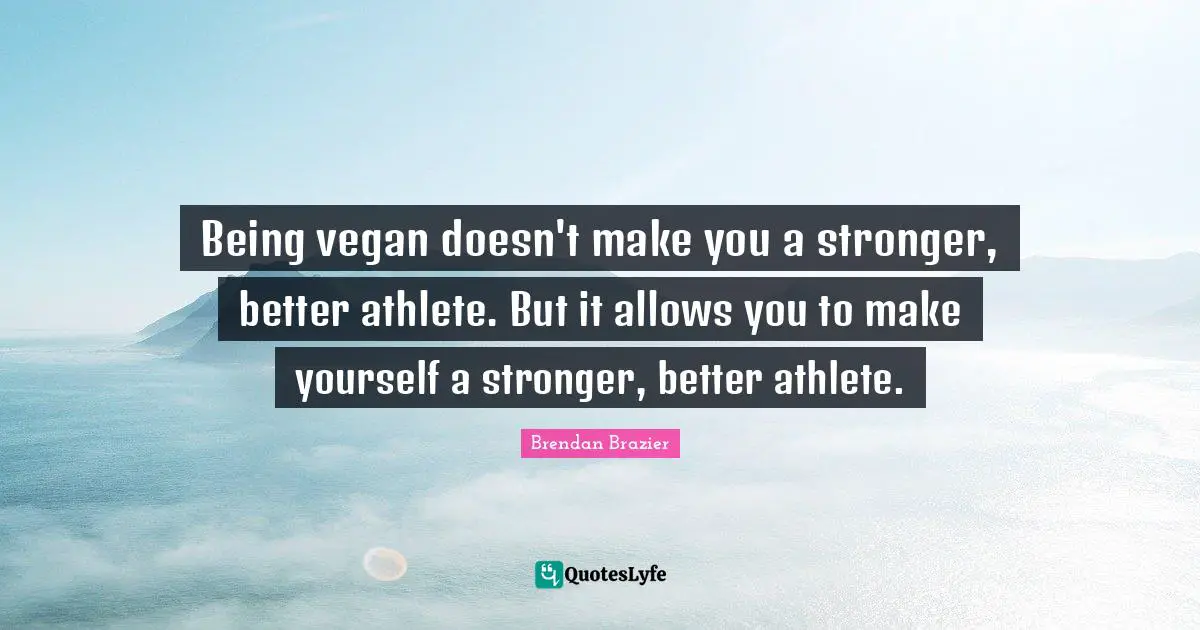 Being vegan doesn't make you a stronger, better athlete. But it allows you to make yourself a stronger, better athlete.