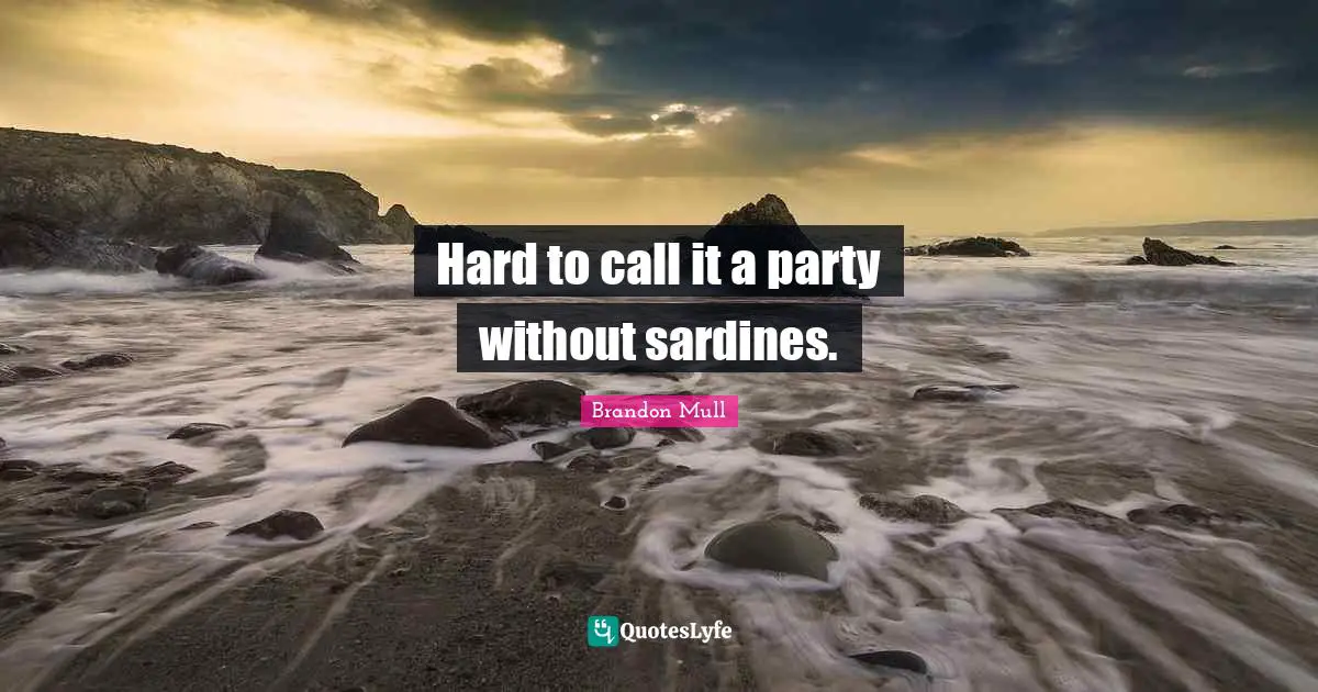 Hard to call it a party without sardines.