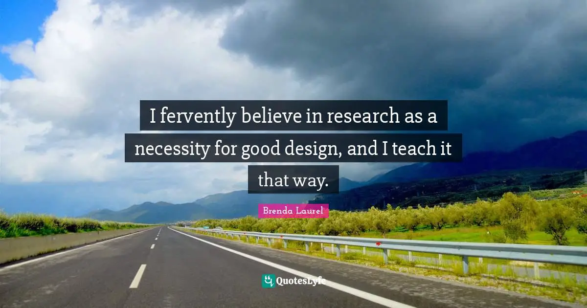 I fervently believe in research as a necessity for good design, and I teach it that way.