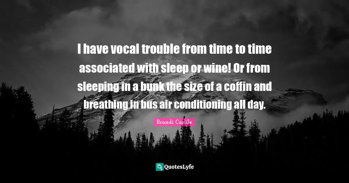 I have vocal trouble from time to time associated with sleep or wine! Or from sleeping in a bunk the size of a coffin and breathing in bus air conditioning all day.