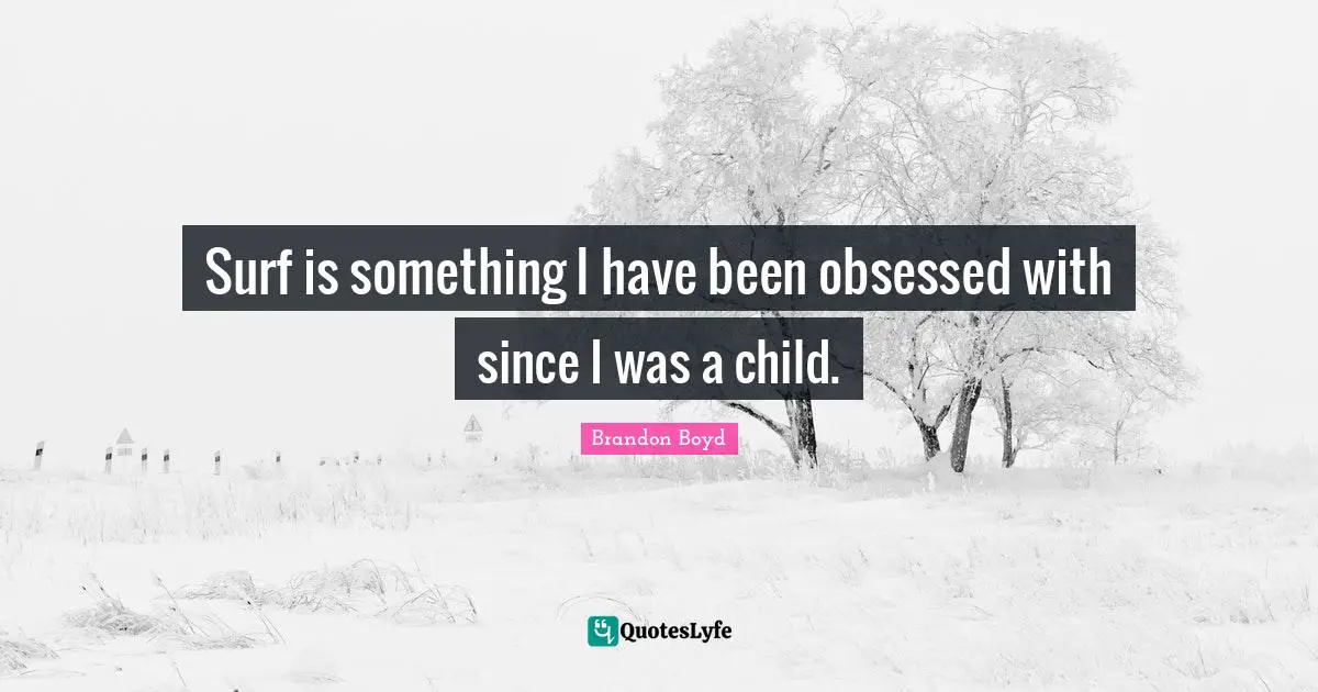Surf is something I have been obsessed with since I was a child.