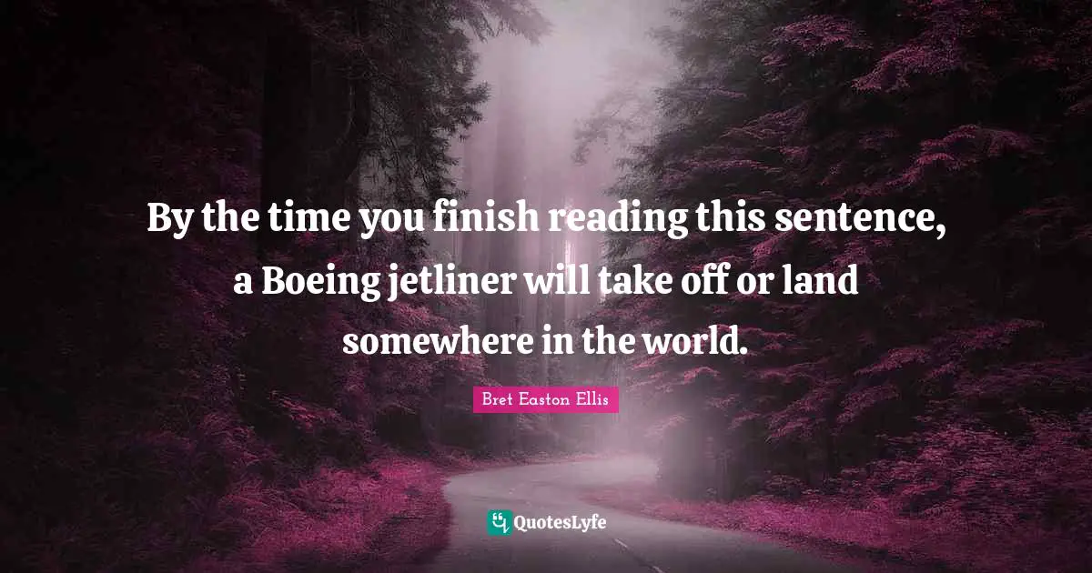 By the time you finish reading this sentence, a Boeing jetliner will take off or land somewhere in the world.