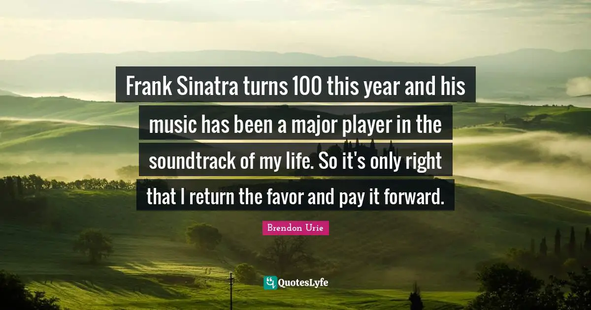 Frank Sinatra turns 100 this year and his music has been a major player in the soundtrack of my life. So it's only right that I return the favor and pay it forward.