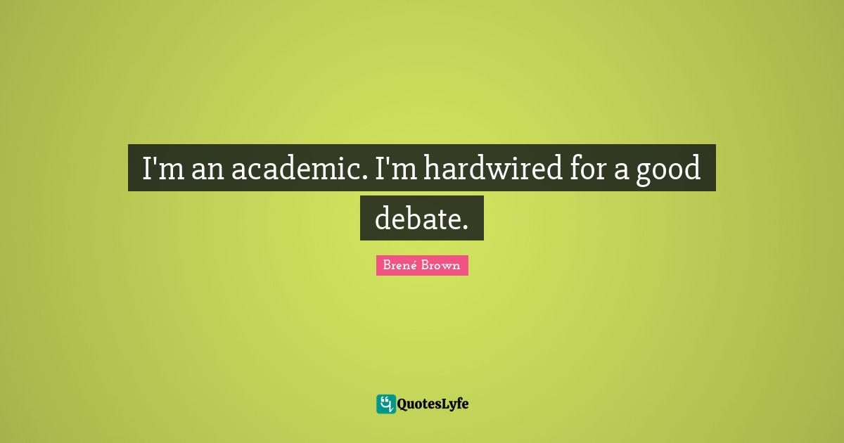 I'm an academic. I'm hardwired for a good debate.