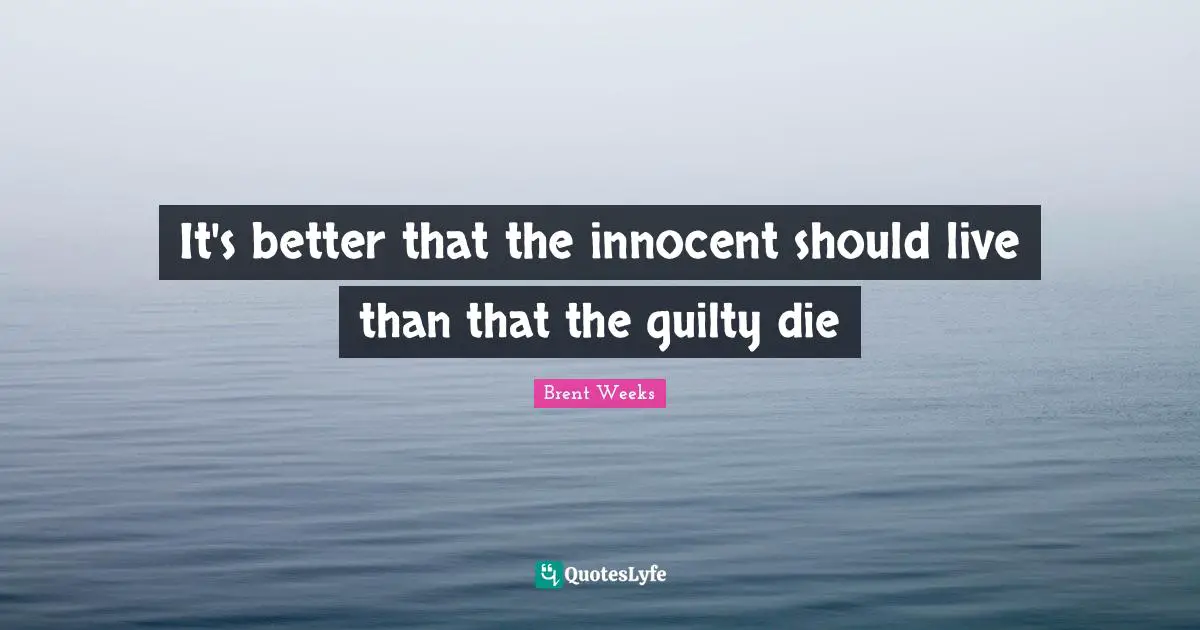 It's better that the innocent should live than that the guilty die