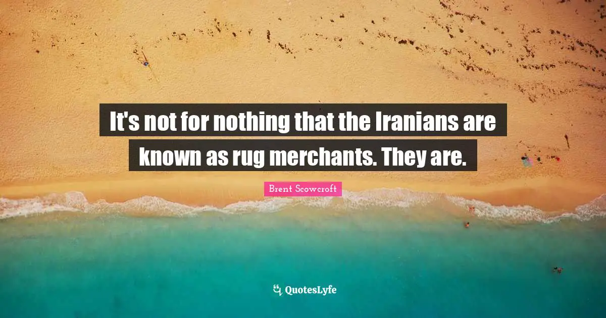 It's not for nothing that the Iranians are known as rug merchants. They are.