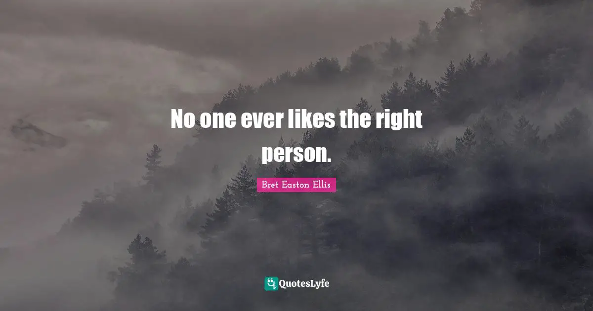 No one ever likes the right person.