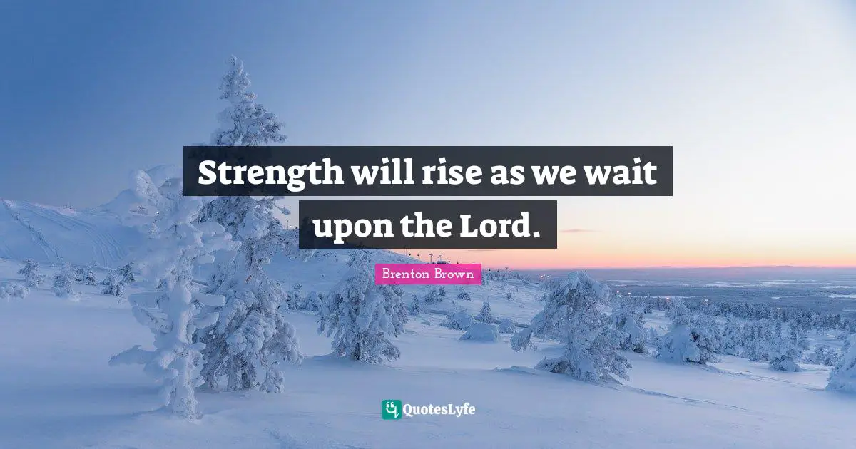 Strength will rise as we wait upon the Lord.
