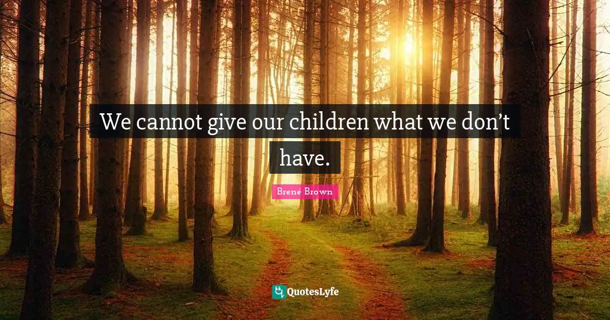 We cannot give our children what we don’t have.