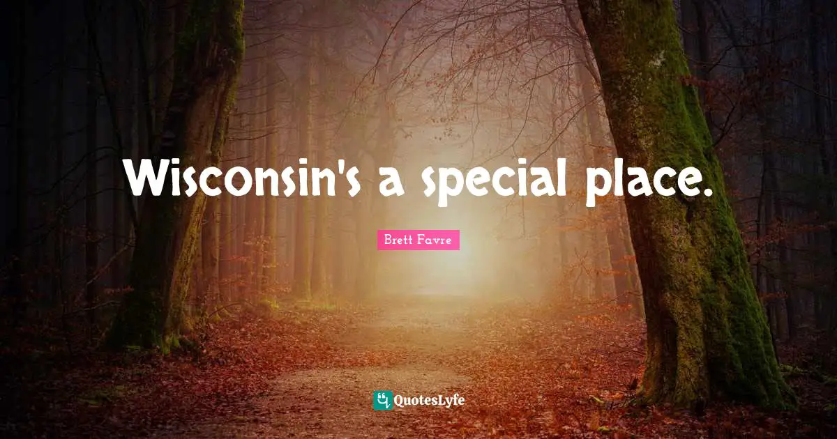 Wisconsin's a special place.