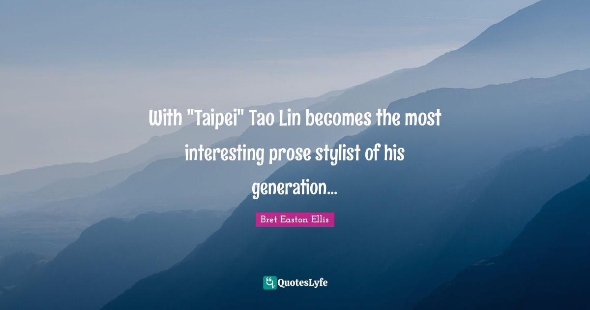 With "Taipei" Tao Lin becomes the most interesting prose stylist of his generation...
