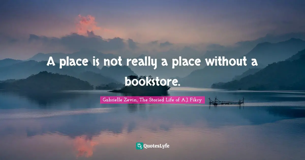 A place is not really a place without a bookstore.