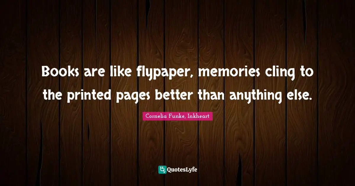 Books are like flypaper, memories cling to the printed pages better than anything else.