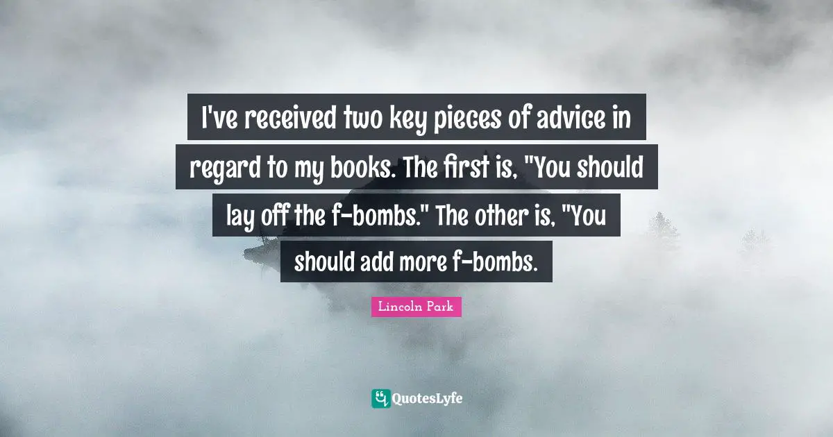 I've received two key pieces of advice in regard to my books. The first is, "You should lay off the f-bombs." The other is, "You should add more f-bombs.