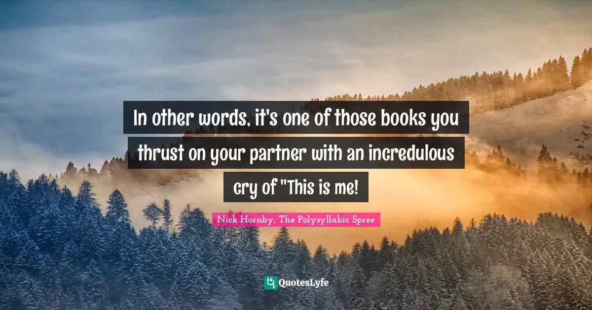 In other words, it's one of those books you thrust on your partner with an incredulous cry of "This is me!