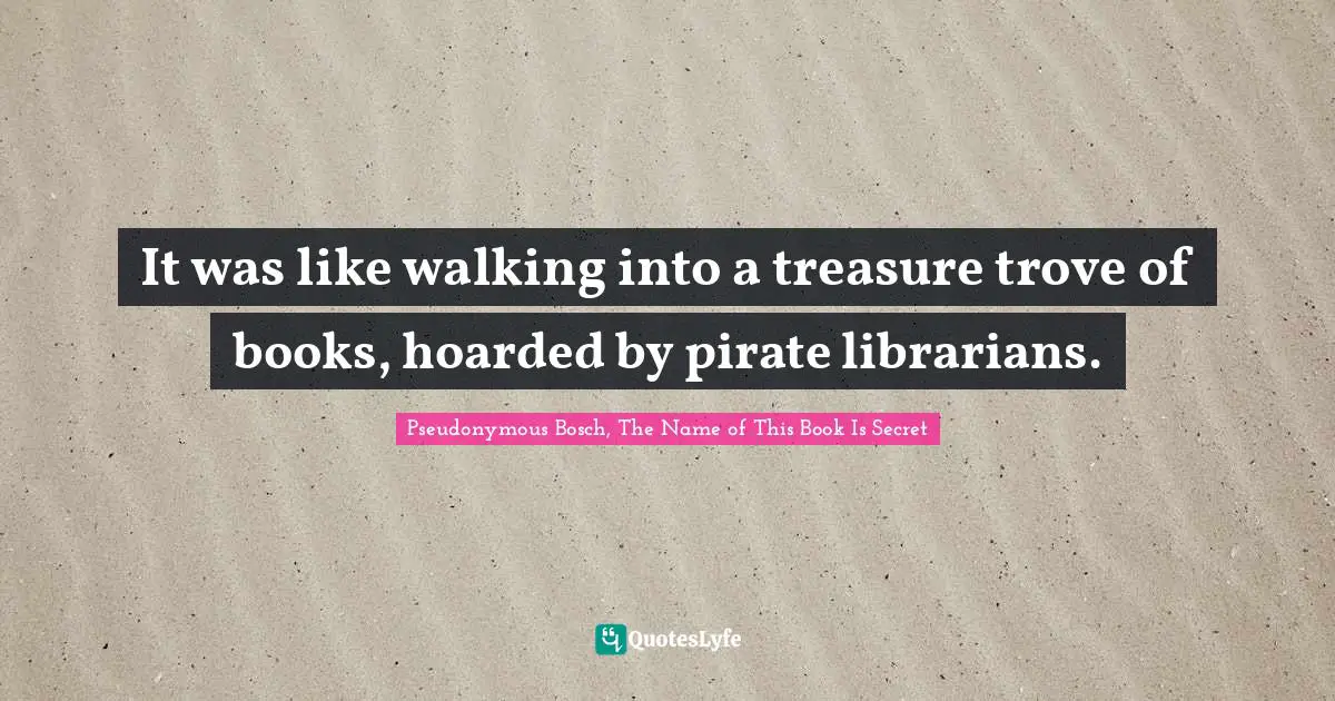 It was like walking into a treasure trove of books, hoarded by pirate librarians.
