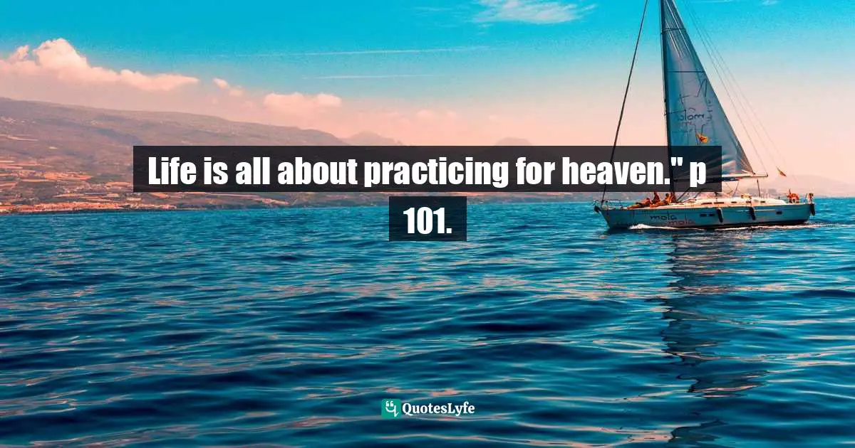 Richard Rohr, Falling Upward: A Spirituality For The Two Halves Of Life Quotes: "Life is all about practicing for heaven." p 101."