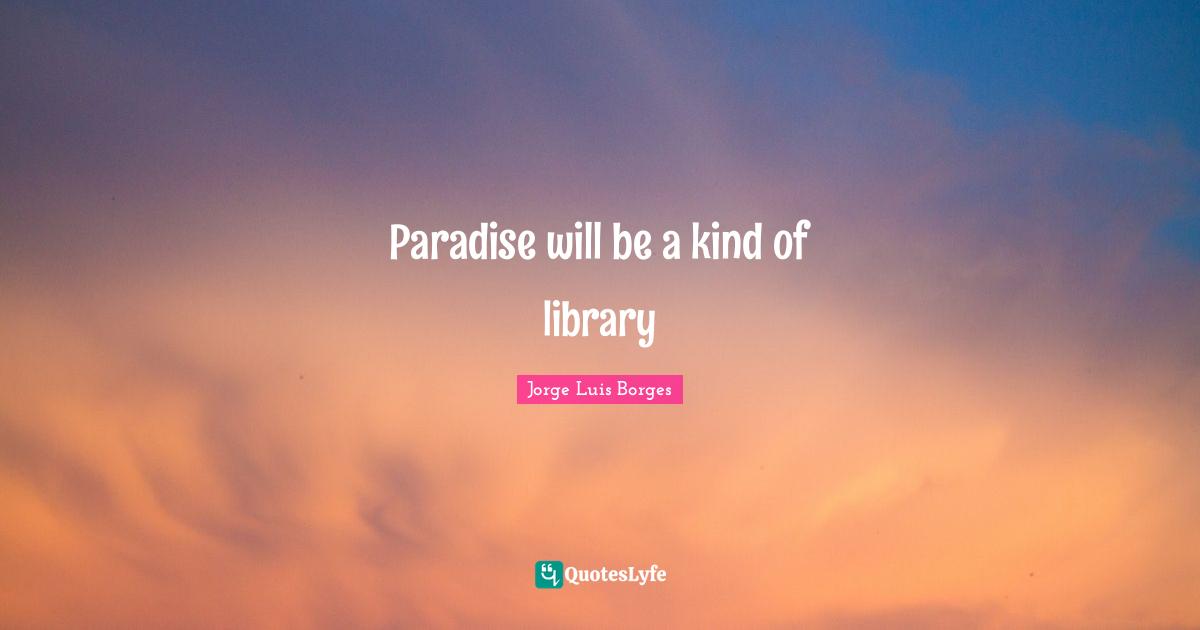 Paradise will be a kind of library
