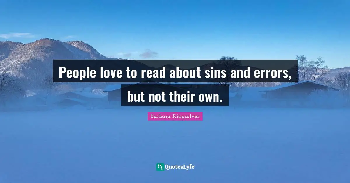 People love to read about sins and errors, but not their own.