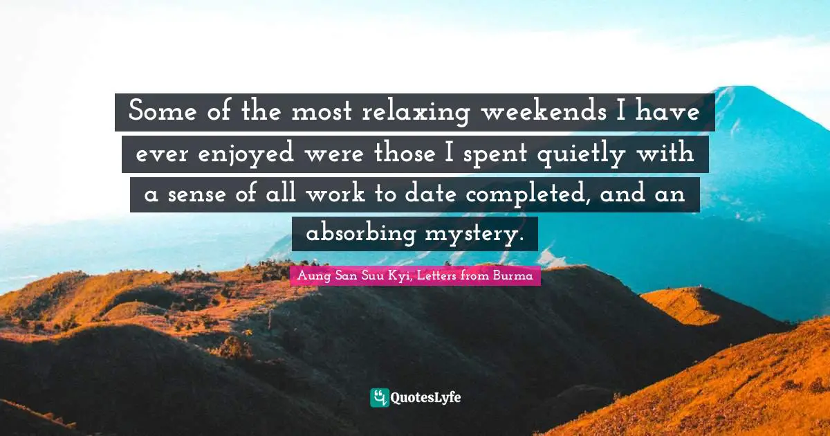 Some of the most relaxing weekends I have ever enjoyed were those I spent quietly with a sense of all work to date completed, and an absorbing mystery.