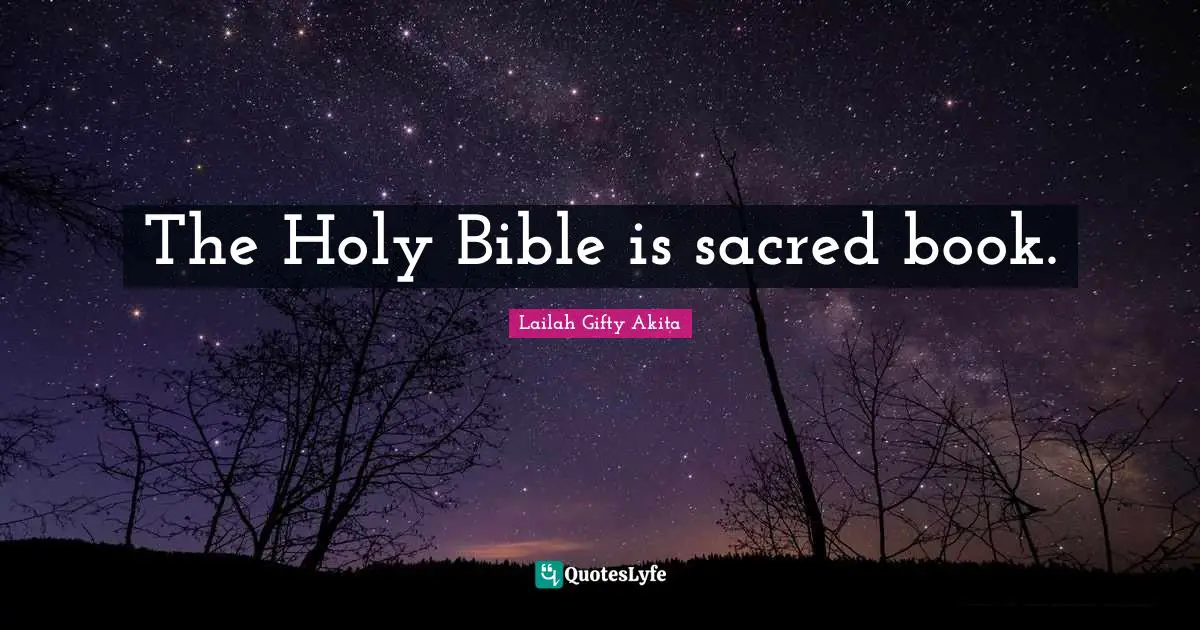 The Holy Bible is sacred book.