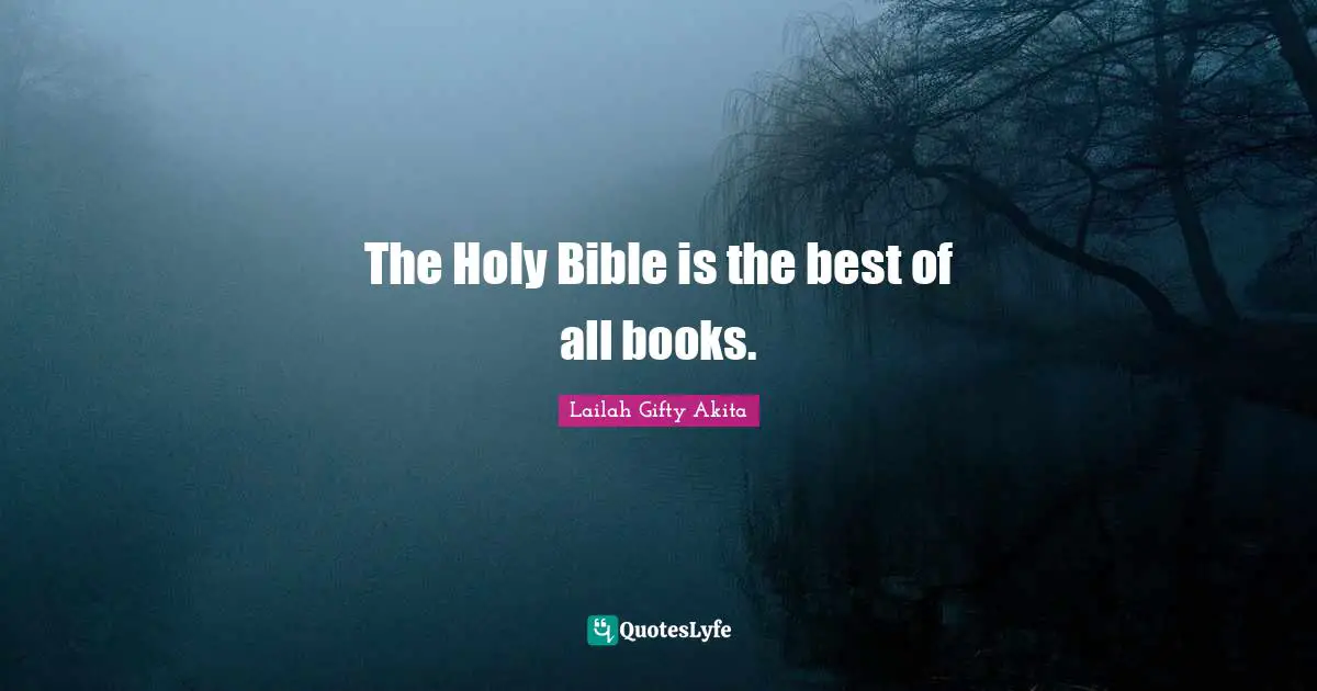 The Holy Bible is the best of all books.